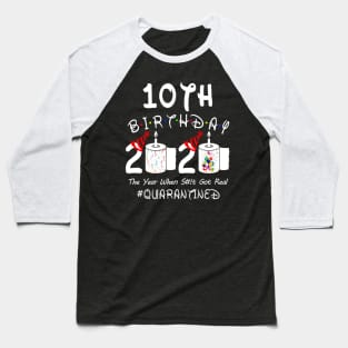 10th Birthday 2020 The Year When Shit Got Real Quarantined Baseball T-Shirt